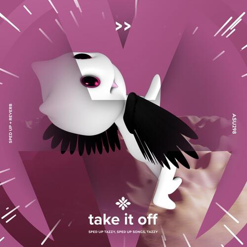 take it off - sped up + reverb