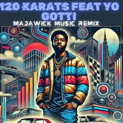 120 Karats (feat. Yo Gotti) [Majawick Music Remix]-JVwHQQxBT1E