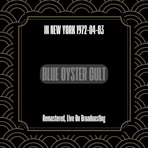 1972-04-03 - Blue Oyster Cult in New York (Remastered, Live On Broadcasting)