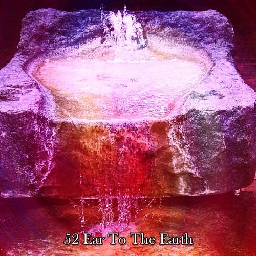 52 Ear To The Earth