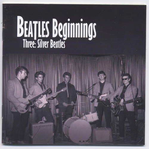 Beatles Beginnings Three: Silver Beatles