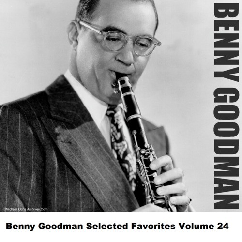 Benny Goodman Selected Favorites, Vol. 24