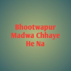 Bhootwapur Madwa Chhaye He Na-EwxZcDtlWQI