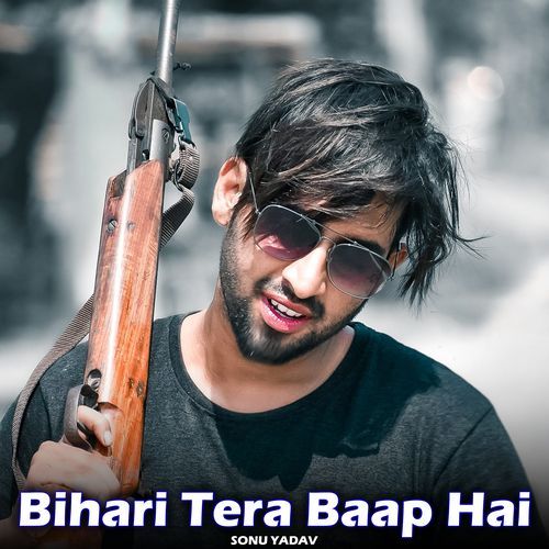Bihari Tera Baap Hai
