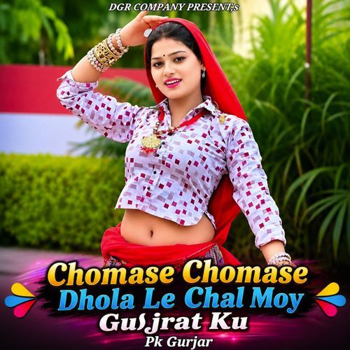 Chomase Chomase Dhola Le Chal Moy Gujrat Ku