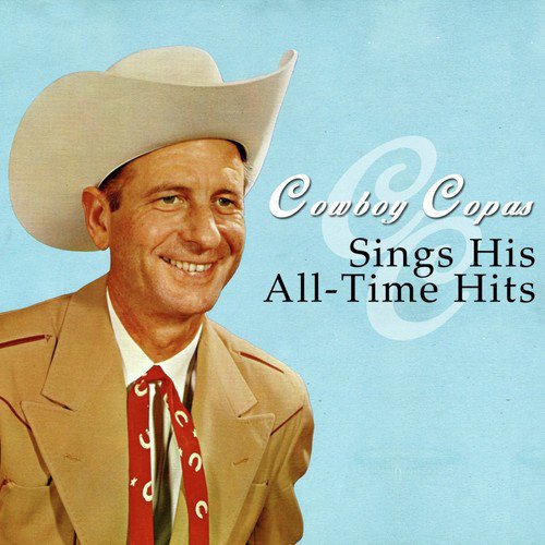 Cowboy Copas Sings His All-Time Hits