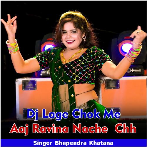 Dj Lage Chok Me Aaj Ravina Nache Chh