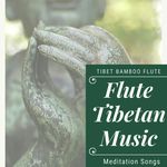 Flute Tibetan Music: Tibet Bamboo Flute Meditation Songs