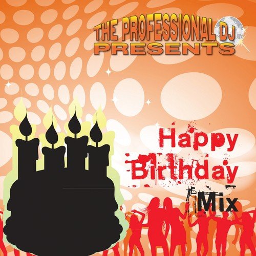Happy Birthday Mix by The Professional DJ Album Download @JioSaavn
