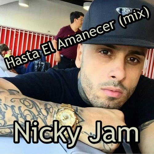 Hasta El Amanecer Mix Lyrics Nicky Jam Only on JioSaavn