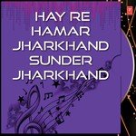 Hay Re Hamar Jharkhand Sunder Jharkhand