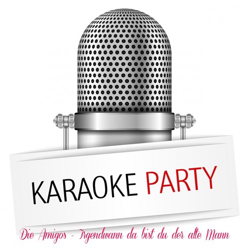 Irgendwann da bist du der alte Mann (Karaoke Version) [Originally Performed By Die Amigos]