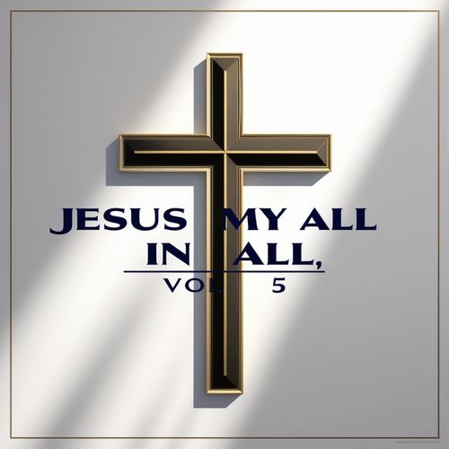 "Jesus My All In All" (English Gospel Songs) , Vol. 5_poster_image