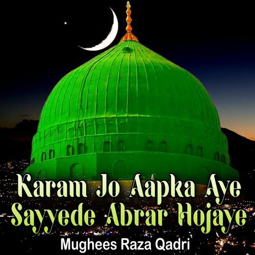 Karam Jo Aapka Aye Sayyede Abrar Hojaye