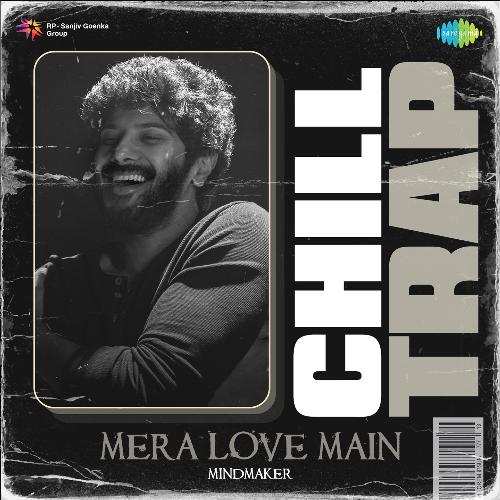 Mera Love Main - Chill Trap
