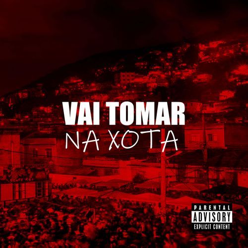 O MAL TA NA RUA, VAI TOMAR NA XOTA_poster_image