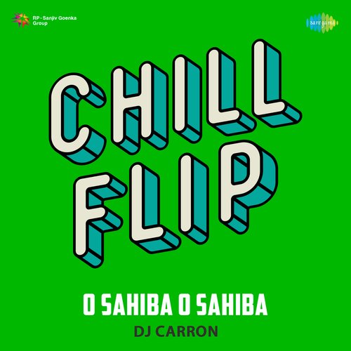 O Sahiba O Sahiba - Chill Flip