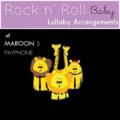 Payphone (Lullaby Arrangement of Maroon 5)