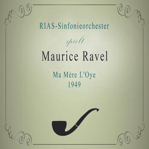 Rias-Sinfonieorchester spielt: Maurice Ravel: Ma Mère L'Oye - 1949 (Live)