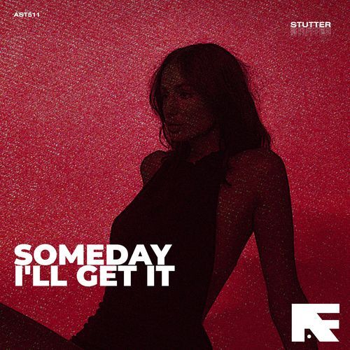 Someday I'll Get It (Stutter Techno)