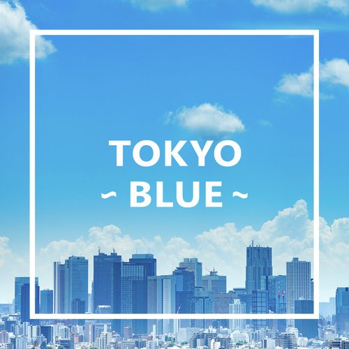 TOKYO - BLUE -