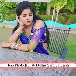 Tera Photo Jab Jab Dekhu Yaad Teri Aati-FSIMdEFzfmA