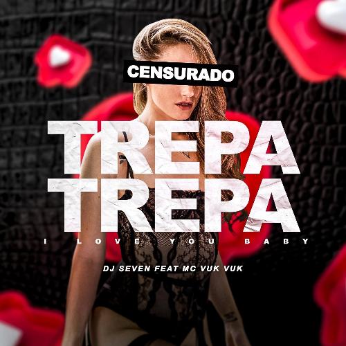 Trepa Trepa / I Love You Baby (feat. MC Vuk Vuk)