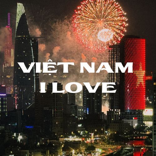 Việt Nam I Love (Remix)