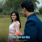 Yeh Tune Kya Kiya