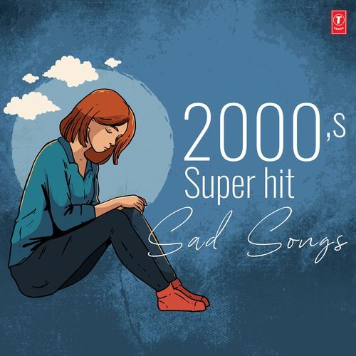 2000'S Super Hit Sad Songs