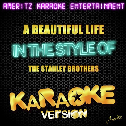 A Beautiful Life (In the Style of the Stanley Brothers) [Karaoke Version] cover art