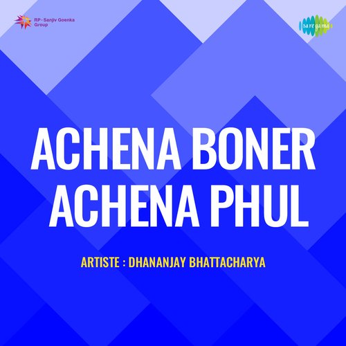 Achena Boner Achena Phul - Dhananjay Bhattacharya