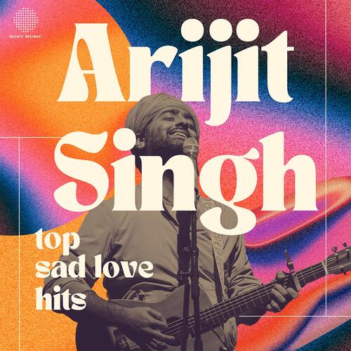 Arijit Singh Top Sad Love Hits