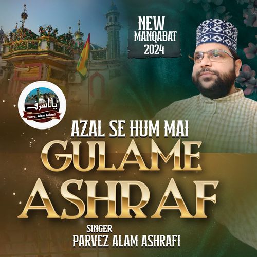 Azal Se Hun Mai Gulame Ashraf