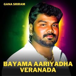 Bayama Aariyadha Veranada