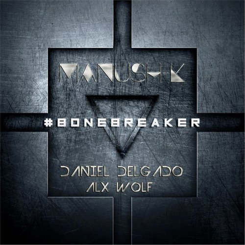 #Bonebreaker (feat. Daniel Delgado & Alx Wolf)