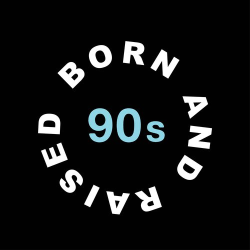 Born and Raised in the 90s