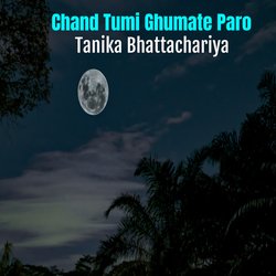 Chand Tumi Ghumate Paro-OxxcCRVifgc