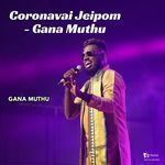 Coronavai Jeipom - Gana Muthu