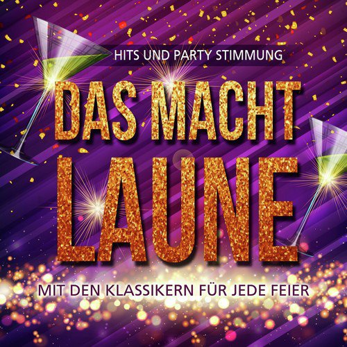 Das macht Laune - Hits und Party Stimmung mit den Klassikern für jede Feier, Vol. 2