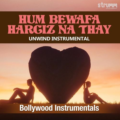 Hum Bewafa Hargiz Na Thay - Unwind Instrumental
