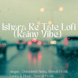 Ishara Re Tate Lofi (Rainy Vibe)-FFEjATB4Zn0