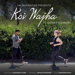 Koi Wajha (feat. Antarip Adhikary)