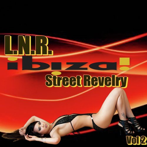 L.N.R. Ibiza Street Revelry Vol. 2