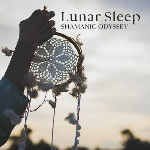 Lunar Sleep Shamanic Odyssey: Calming Sleep Music for a Restful Night and Relaxation