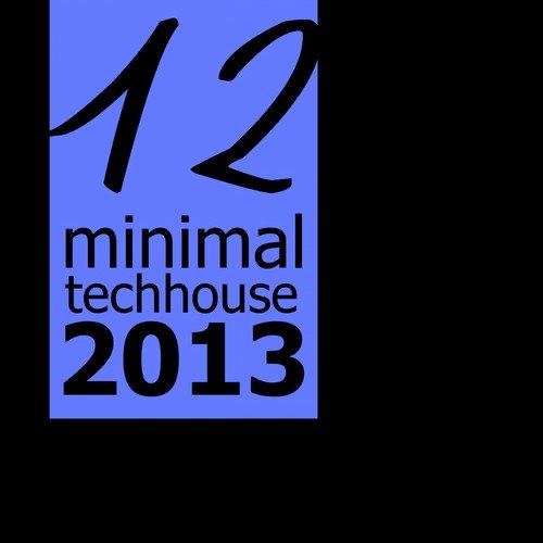Minimal Tech House 2013, Vol. 12
