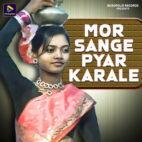 Mor Sange Pyar Karale