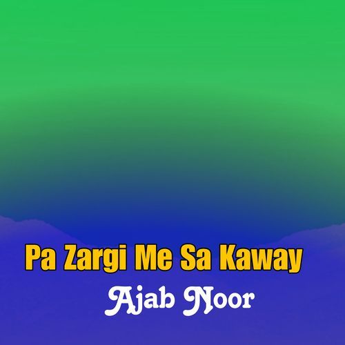 Pa Zargi Me Sa Kaway