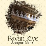 Pavan Kiye Angan Mere
