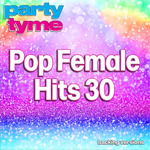 Pop Female Hits 30 - Party Tyme (Backing Versions)